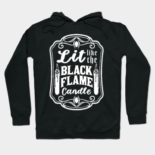 Lit Like the Black Flame Candle Hoodie